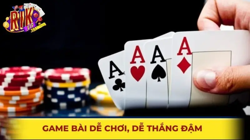 Game bài dễ chơi, dễ thắng đậm